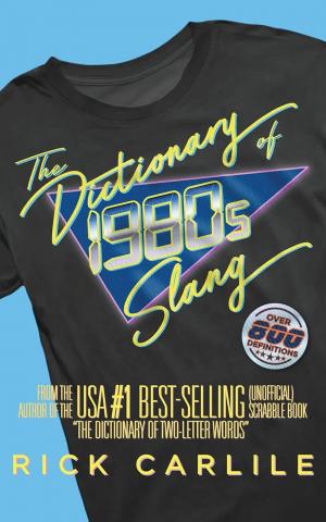 The Dictionary of 1980s Slang by Rick Carlile